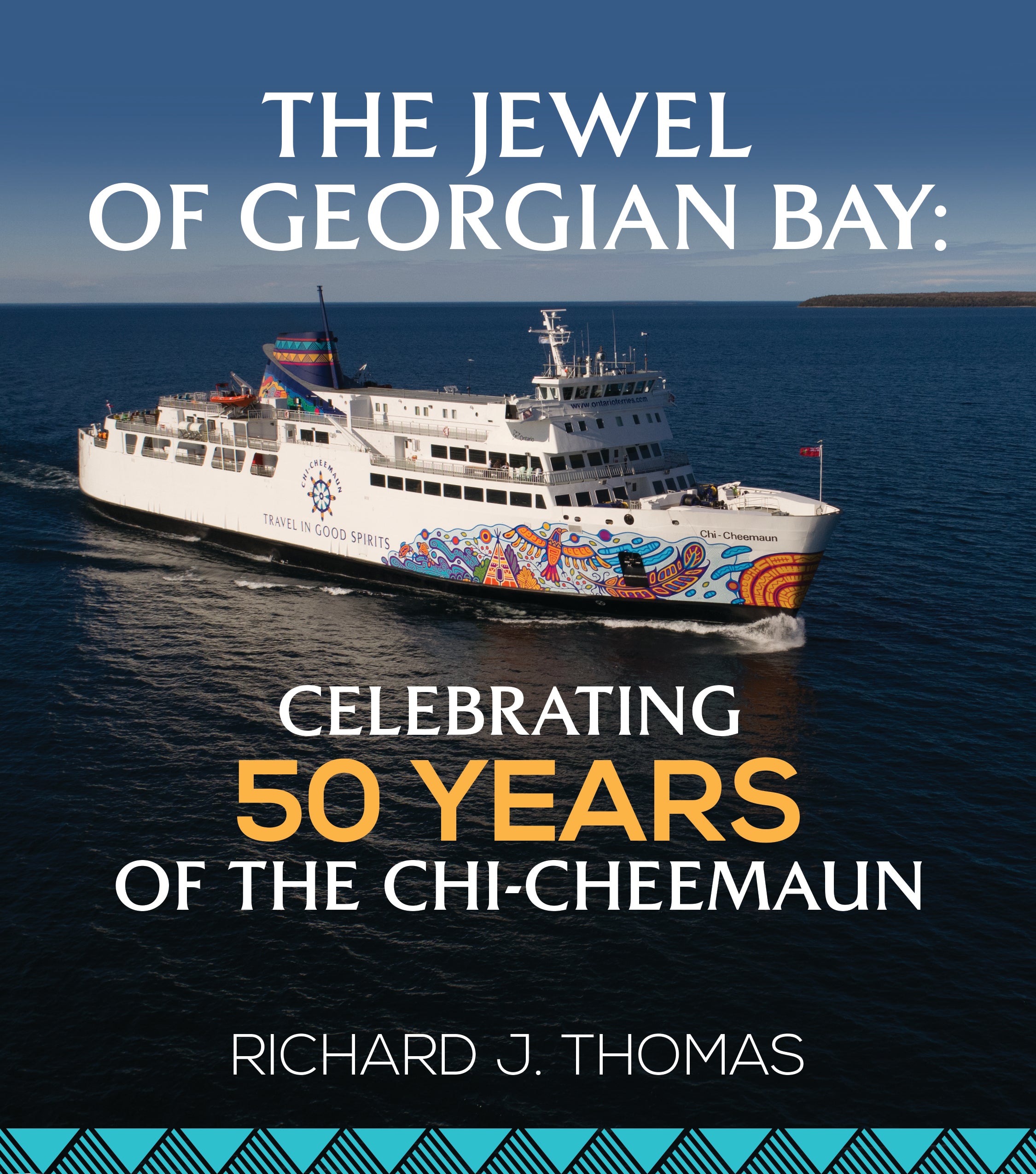 The Jewel of Georgian Bay: Celebrating 50 Years of the Chi-Cheemaun ...