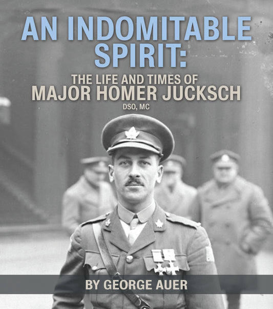 An Indomitable Spirit: The Life and Times of Major Homer Jucksch