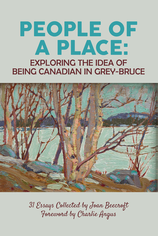 People of a Place: Exploring the Idea of Being Canadian in Grey-Bruce