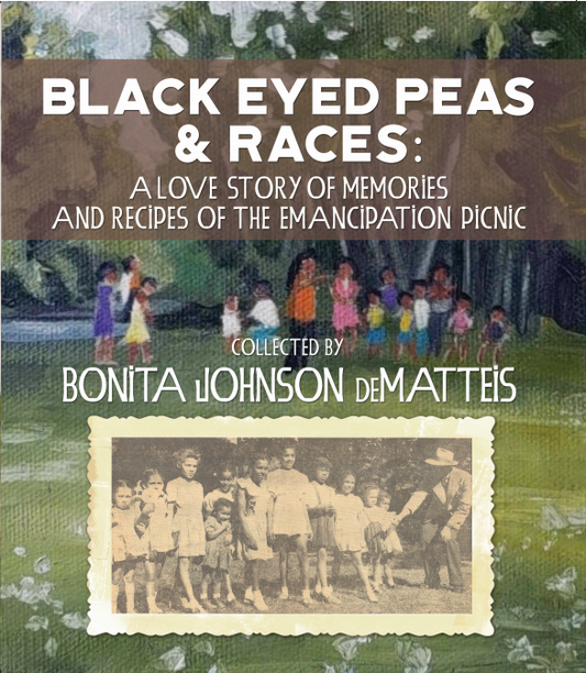 Black Eyed Peas & Races: A Love Story of Memories and Recipes of the Emancipation Picnic