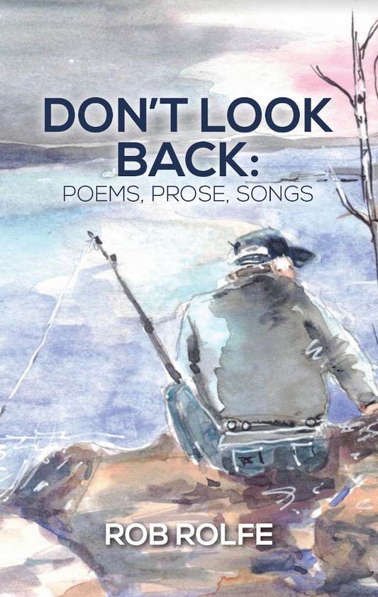 Don’t Look Back: Poems, Prose, Song