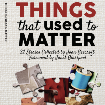 Things That Used To Matter: 32 Stories collected by Joan Beecroft