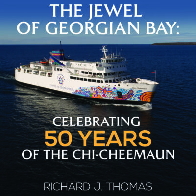 The Jewel of Georgian Bay: Celebrating 50 Years of the Chi-Cheemaun by Richard J. Thomas