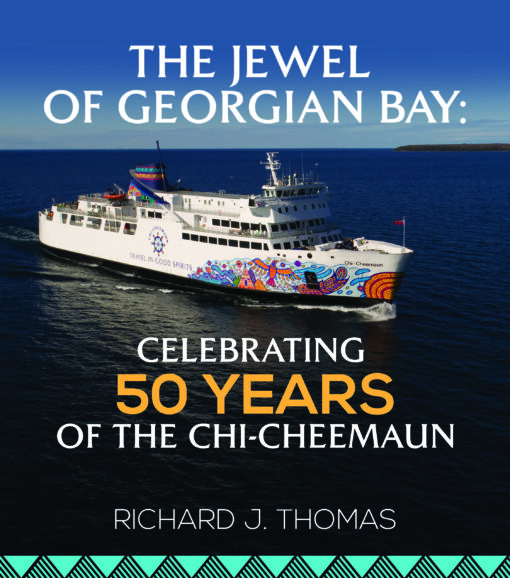 The Jewel of Georgian Bay: Celebrating 50 Years of the Chi-Cheemaun by Richard J. Thomas