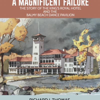 A Magnificent Failure: The Story of the King's Royal Hotel and the Balmy Beach Dance Pavilion